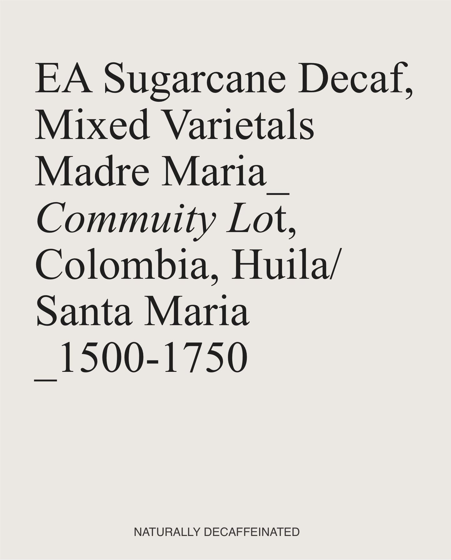 Hi, I'm DECAF, Mixed Varietals, EA Sugarcane COLOMBIA