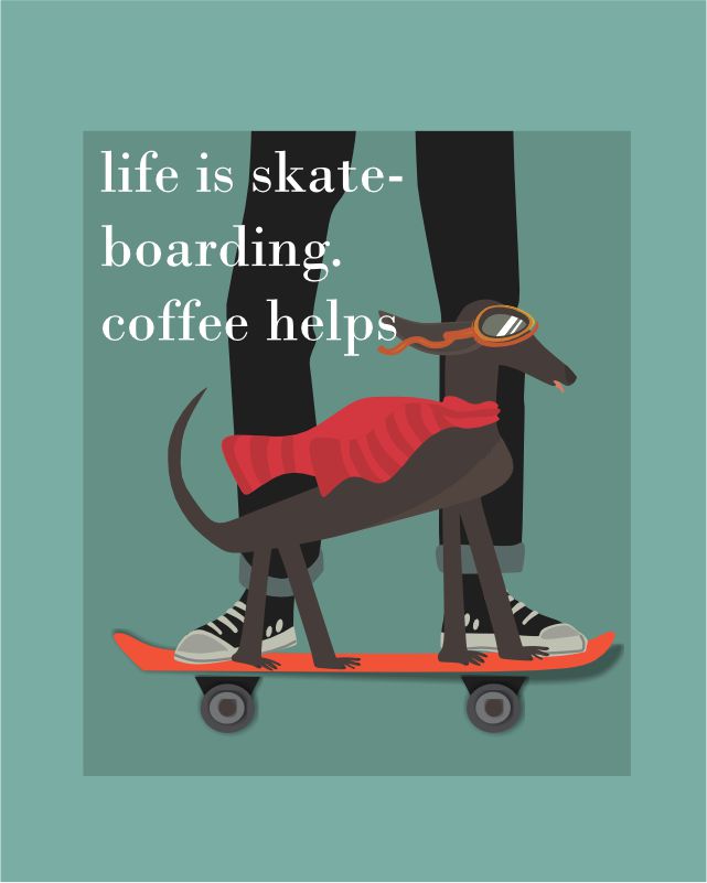 CARD: LIFE IS SKATEBOARDING. COFFEE HELPS